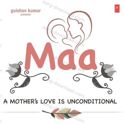 Maa - A Mothers Love Is Unconditional Sukhwinder Singh MP3 Download